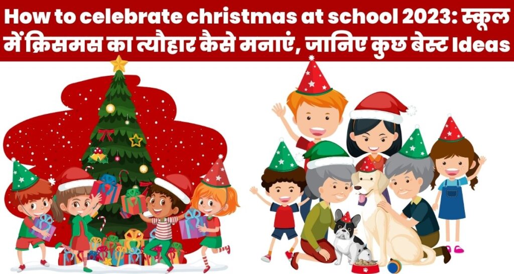 How to celebrate christmas at school 2023
