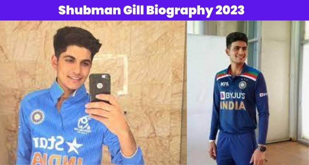 Shubman Gill Biography 2023
