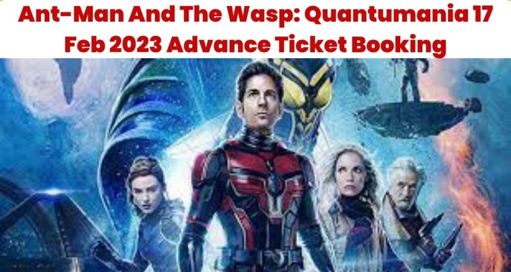 Ant-Man And The Wasp: Quantumania 17 Feb 2023 Advance Ticket Booking