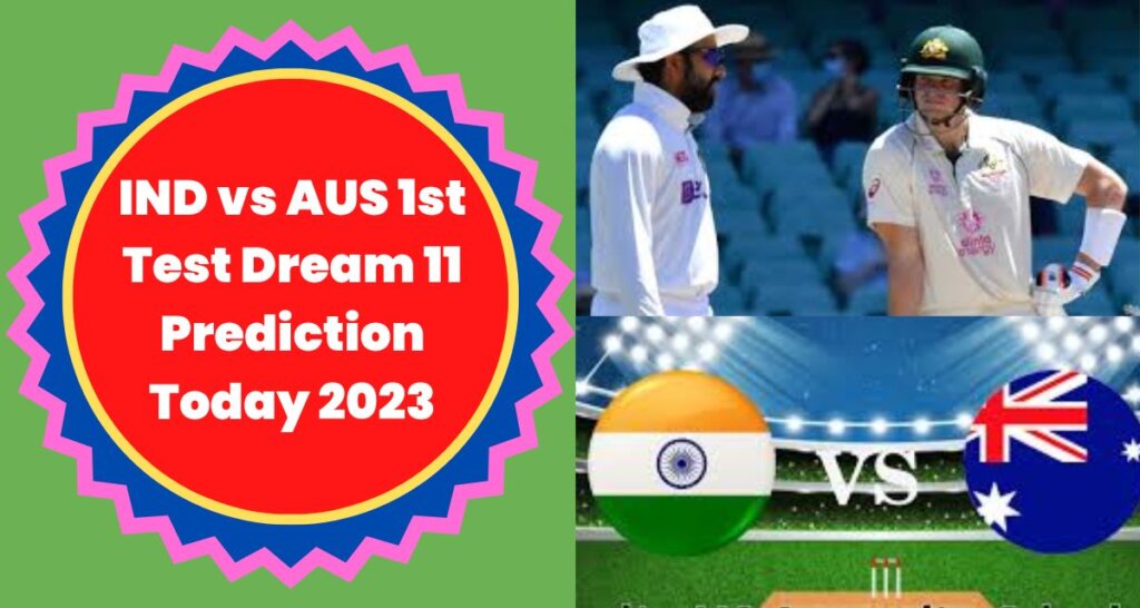 IND vs AUS 1st Test Dream 11 Prediction Today 2023
