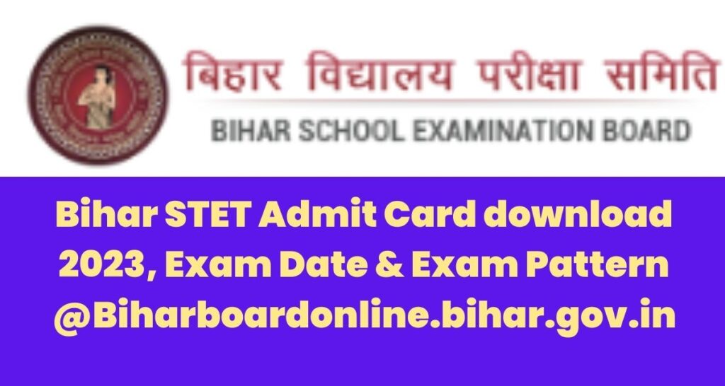 Bihar STET Admit Card download 2023, Exam Date & Exam Pattern @Biharboardonline.bihar.gov.in